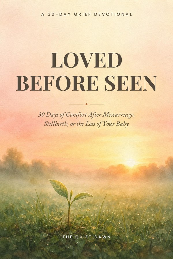 Loved Before Seen — a 30-day grief devotional after miscarriage, stillbirth, or infant loss